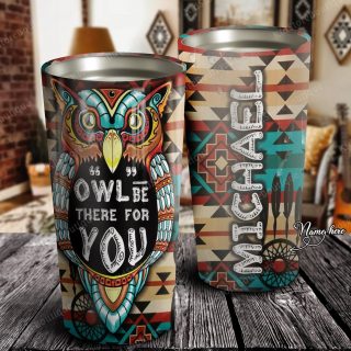 Personalized Owl Be There For You Stainless Steel Tumbler- Owl Lover Gifts- Owl Cup- Travel Mug - Birthday Gift Ideas