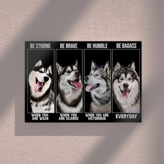 Alaskan Malamute -Be Strong When You Are Weak, Be Brave When You Are Scared 0.75 & 1.5 In Framed Canvas - Home Decor, Canvas Wall Art
