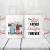 Personalized Mug - Father And Daughter - The Love Between A Father And Daughter Is Forever- Gift For Daughter and Dad Cup- Best Cup Gift