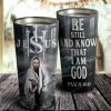 Personalized Jesus Be Still And Know That I Am God Psalm Stainless Steel Tumbler- Travel Mug - Birthday Gift Ideas