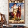 That What I Do I Ride Horses I Drink And I Know Thing Canvas - 0.75 & 1.5 In Framed -Wall Decor,Canvas Wall Art
