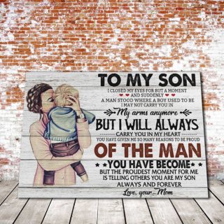 Mom And Son – To My Son, I Closed My Eyes For But A Moment And Suddenly Canvas - 0.75 & 1.5 In Framed -Wall Decor, Canvas Wall Art