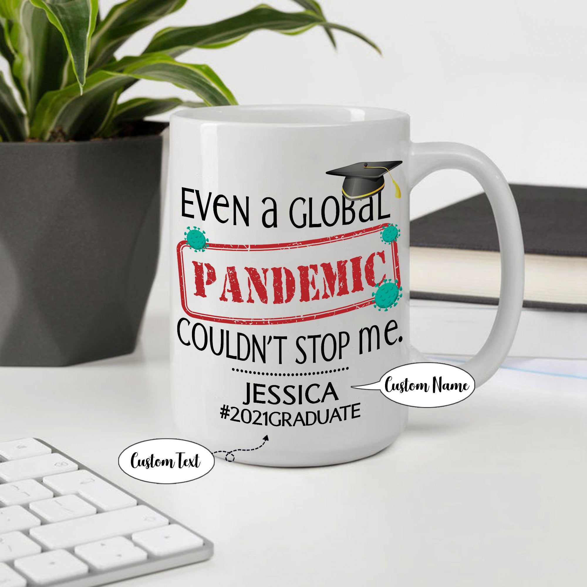 Personalized Graduation Mug dea for Graduate School mug Even a global pandemic couldn't stop me mug