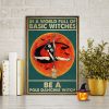 In A World Full of Basic Witches Be A Pole Dancing Witch 0.75 & 1.5 In Framed Canvas - Home Living, Wall Decor, Canvas Wall Art