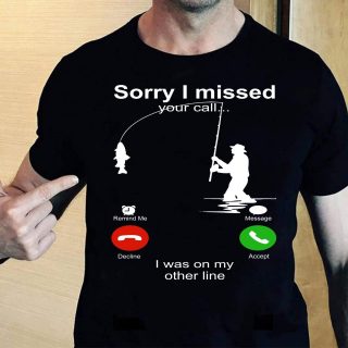Sorry I'm Missed I Was On My Other Line- Fishing T-shirt- Trendy Shirt- Funny Gifts- Funny Shirt - Basic T-Shirt, Unisex Shirt