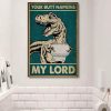 Dinosaur Your Butt Napkin My Lord 1,5 Framed Canvas  -Best Gift for Animal Lovers - Home Living- Wall Decor
