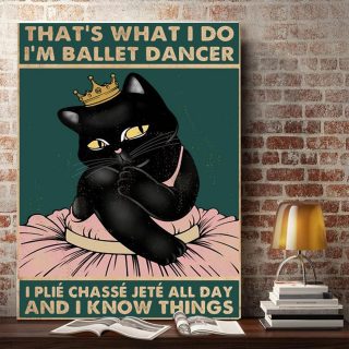 Black Cat That What I Do I’m Ballet Dancer Canvas Prints 0,75 and 1,5 Framed Canvas - Best Gift Ideas - Home Decor- Canvas Wall Art