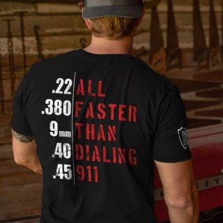 All Faster Than Dialing 911 T-shirt, Rifle Firearm Handgun Pistol T-shirt, Gift For Him