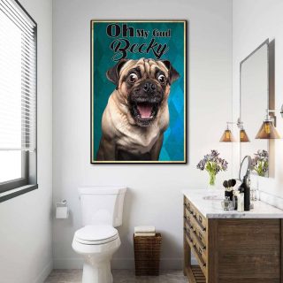 Funny Pug Dog Oh My God Becky Looking At Bathroom 0.75 & 1,5 Framed Canvas - Home Living- Wall Decor