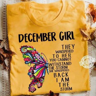 December Girl I Am The Storm T-shirt, December Birthday Girl Shirt, December Girl Shirt, Birthday Girl T-shirt, Christmas Gift