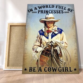 A Beautiful Cowgirl – In A World Full Of Princesses Be A Cowgirl 0.75 &1.5 In Framed Canvas -  Home Decor, Canvas Wall Art