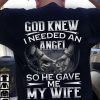 God Knew I Needed An Angel So He Gave Me My Wife Shirt, Husband And Wife, Gift For Husband, Birthday Gift