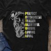 Pit Bull Perfect Intelligent Tender Beautiful Unique Loving Loyal Shirt, Pitbull Shirt, Dog Lovers Shirt