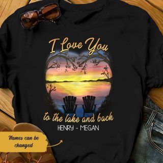 Personalized I Love You To The Lake And Back Couple Shirt, Couple Shirt, Couple Chair Lake House, Love Quote Shirt, Gift For Lover