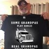 Some Grandpas Play Bingo Real Grandpas Drive Trucks And Listen To Country Music, Gift For Grandpa, Papa Shirt, Family Gift