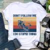 Funny Don't Follow Me I Do Stupid Thing Biking Vintage Shirt, Shirt For Bikers, Funny Shirt For Motorbike Lovers