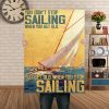 Sailing You Don't Stop When You Get Old Vintage Canvas, Sailing Canvas, Best Sailing Gift Idea