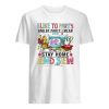 I Like To Party And By Party I Mean Stay At Home And Sew Shirt, Funny Sewing Lovers Shirt, Unique Sewers Gift Ideas For Birthday