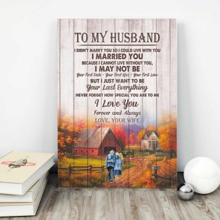 To My Husband I Just Want To Be Your Last Everything 0.75 &1,5 Framed Canvas - Anniversary Gifts- Home Decor, Wall Art