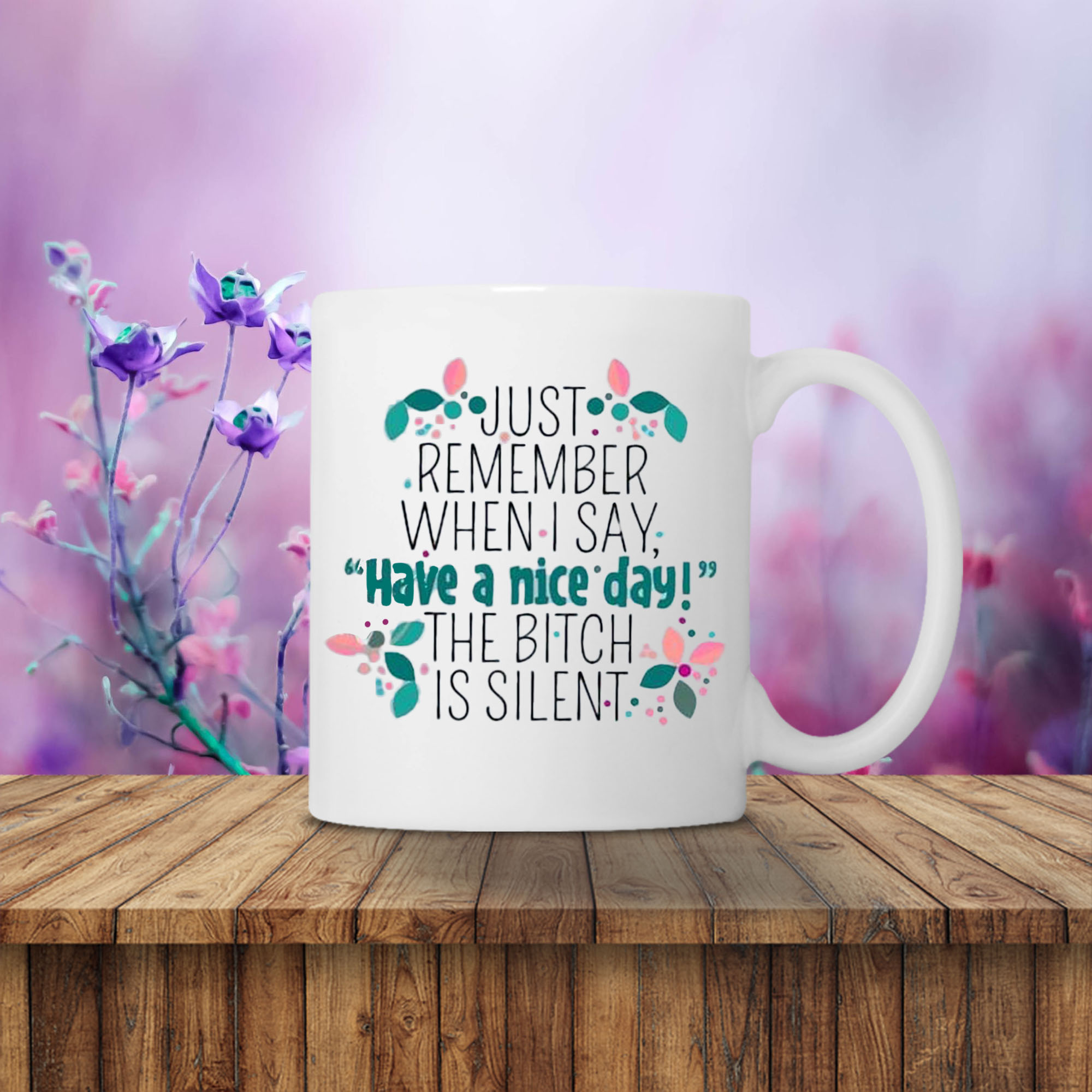 Just Remember When I Say Have a Nice Day The Bitch is Silent Tumbler